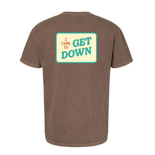 "I Came To Get Down" Espresso Comfort Colors Tee